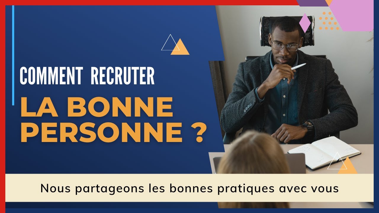 COMMENT RECRUTER LA BONNE PERSONNE ?