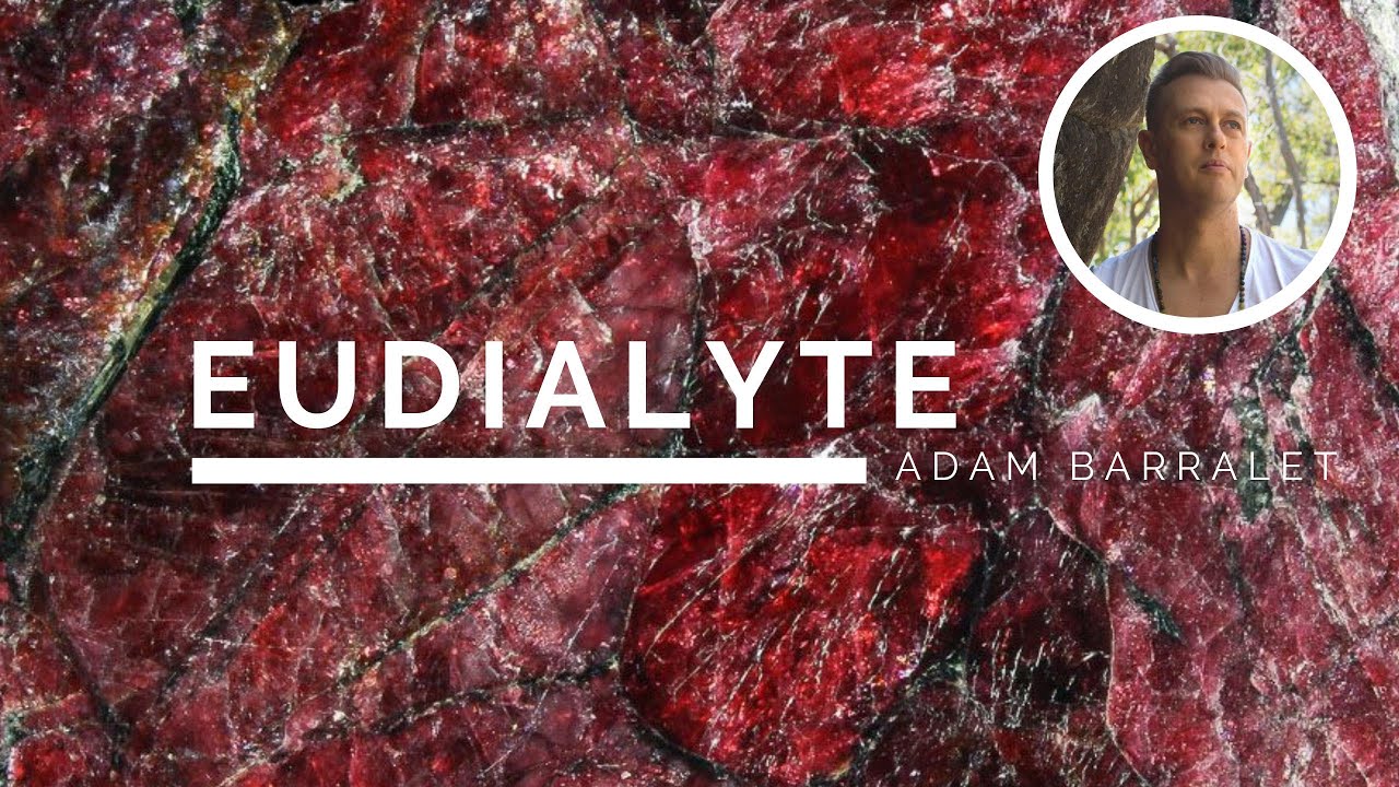 Eudialyte - The Crystal of Self-Worth