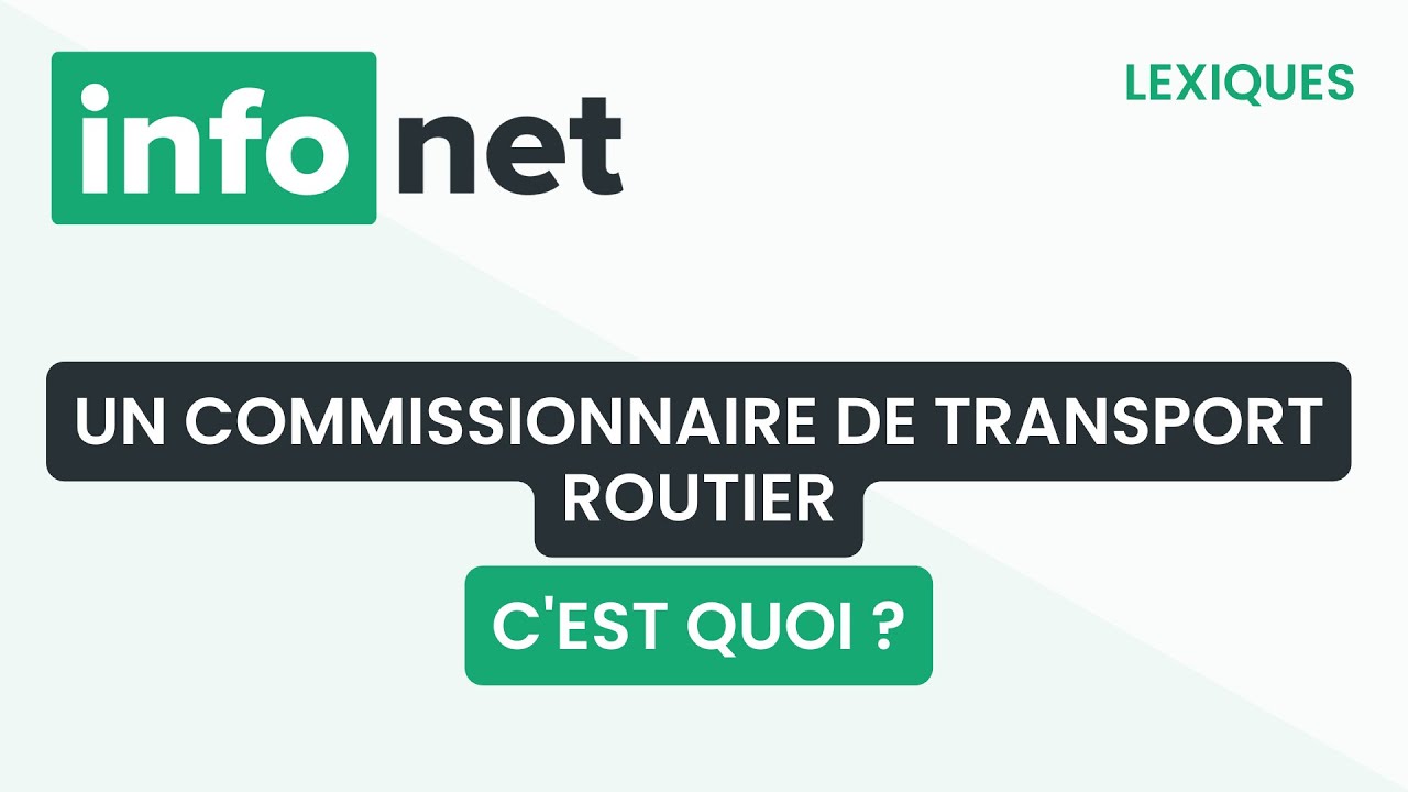 Un commissionnaire de transport routier, c'est quoi ? (définition, aide, lexique, tuto, explication)