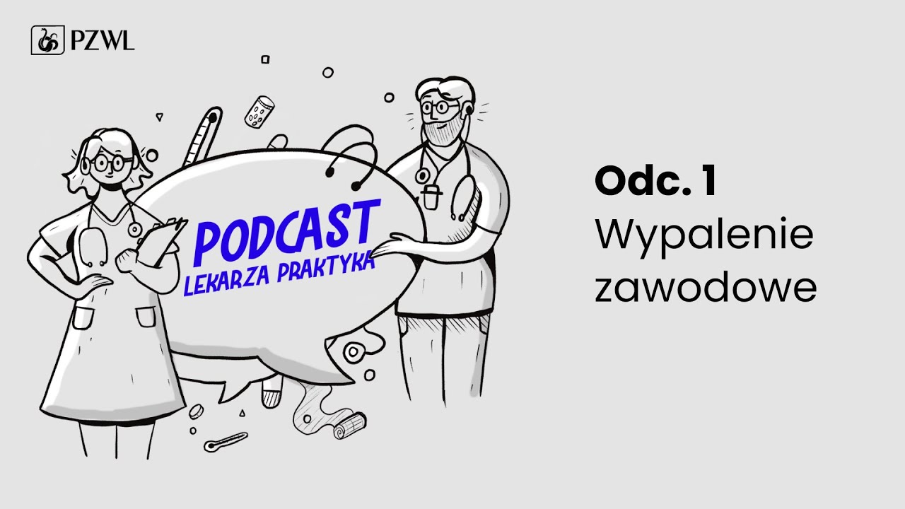 PODCAST LEKARZA PRAKTYKA. Odc. 1 Wypalenie zawodowe