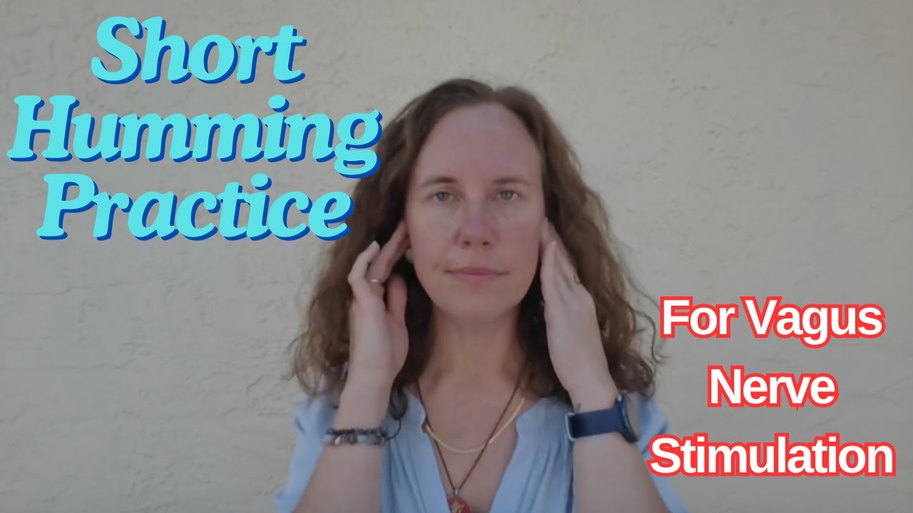 Five minute humming practice for vagus nerve stimulation