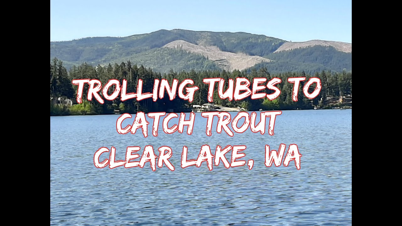 Trolling Tubes to Catch Trout Clear Lake, WA