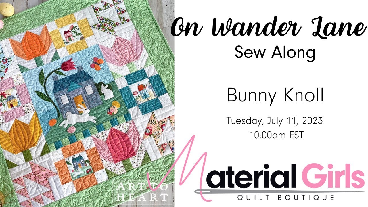 On Wander Lane Stitch Along - Bunny Knoll with Material Girls Quilt Boutique