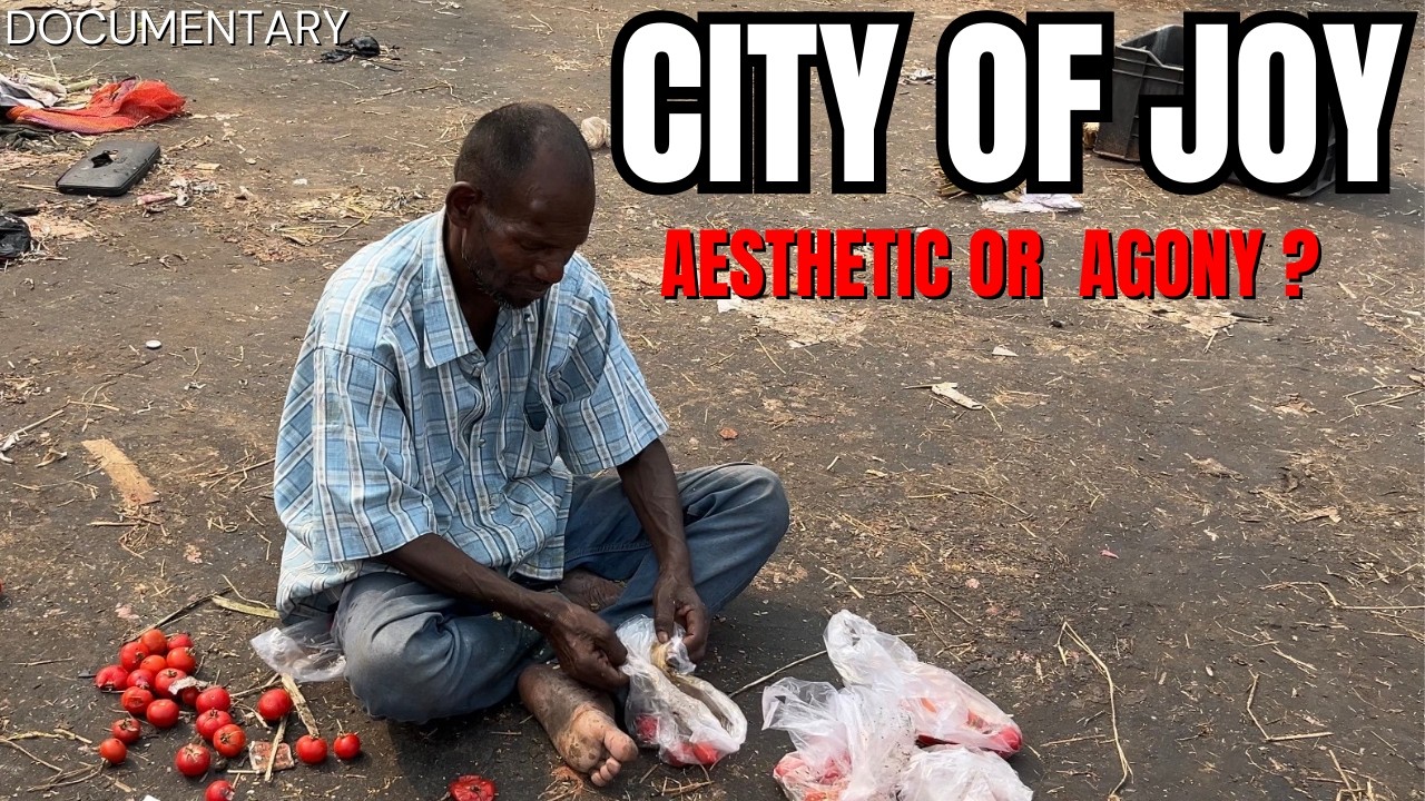 CITY OF JOY : AESTHETIC OR AGONY || DOCUMENTARY 