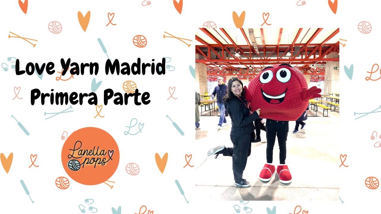 Love Yarn Madrid 2024 - primera parte
