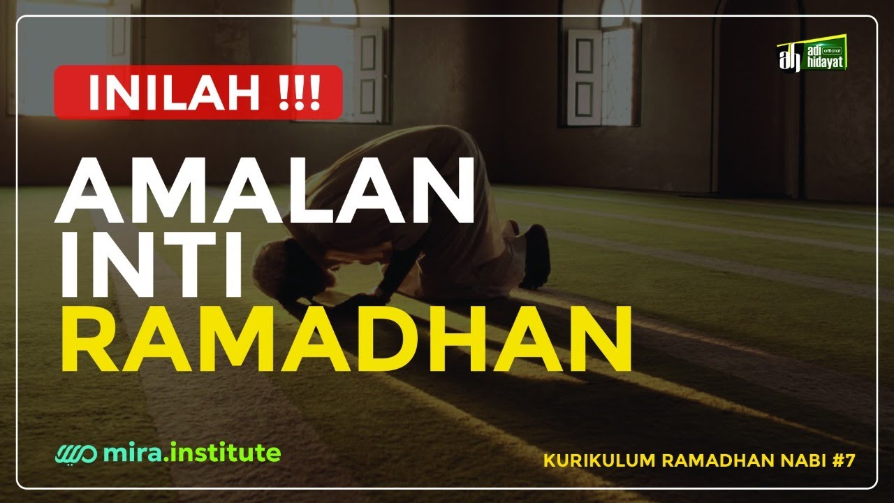 Amalan Inti Ramadhan - Ustadz Adi Hidayat
