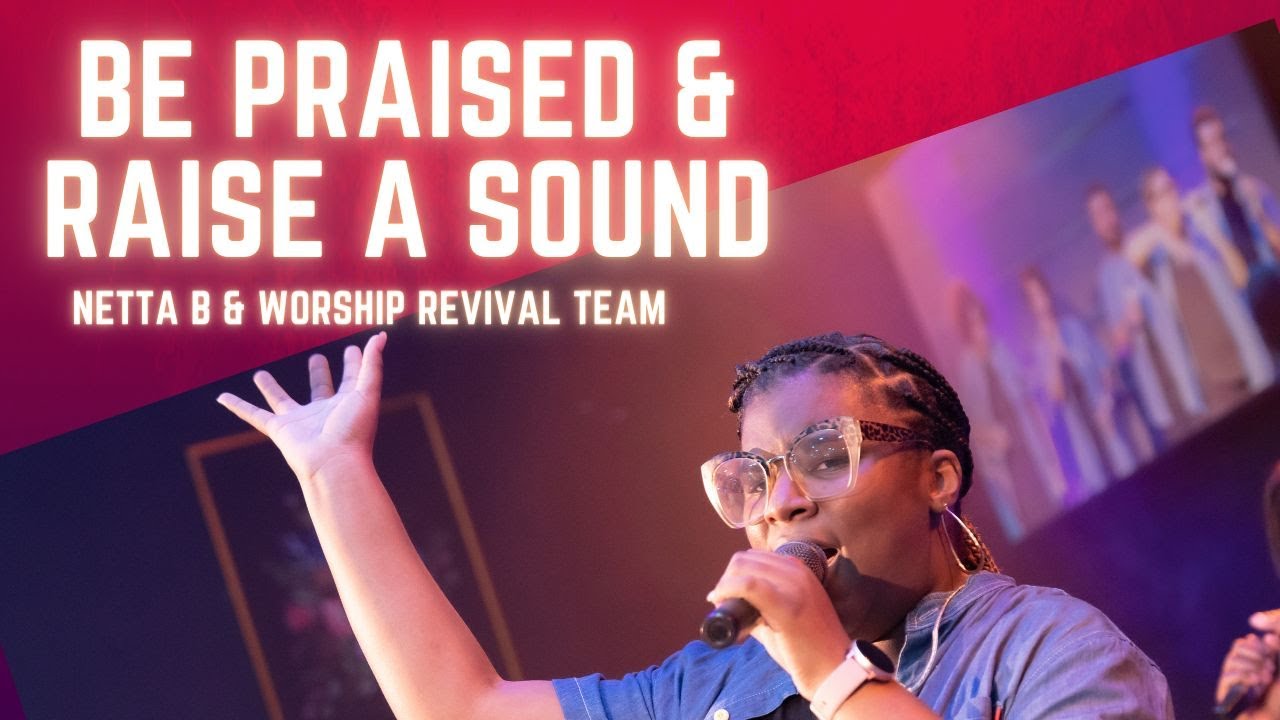 Be Praised & Raise a Sound by Netta B & Worship Revival Team