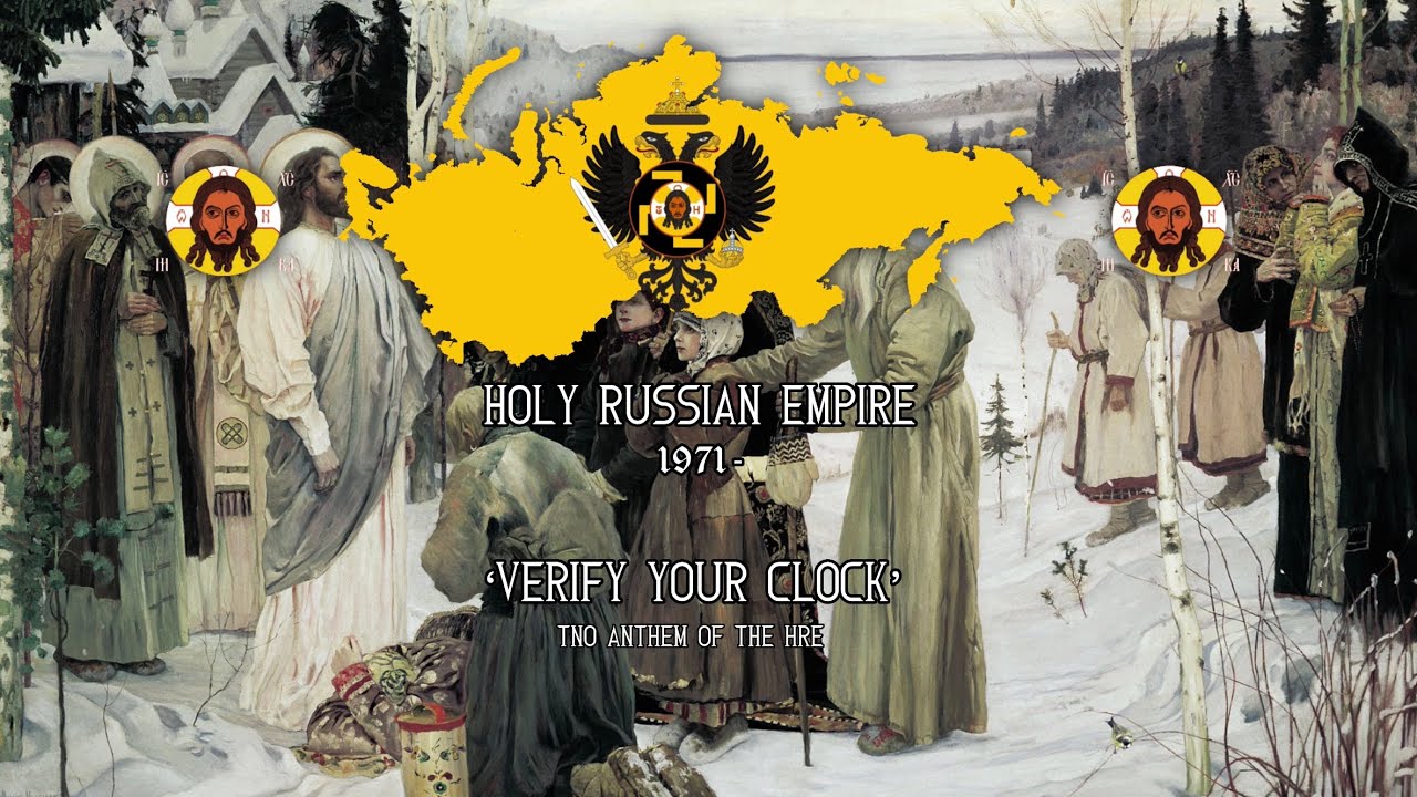 ‘Verify your clock’ - TNO Anthem of the Holy Russian Empire (Fiction)