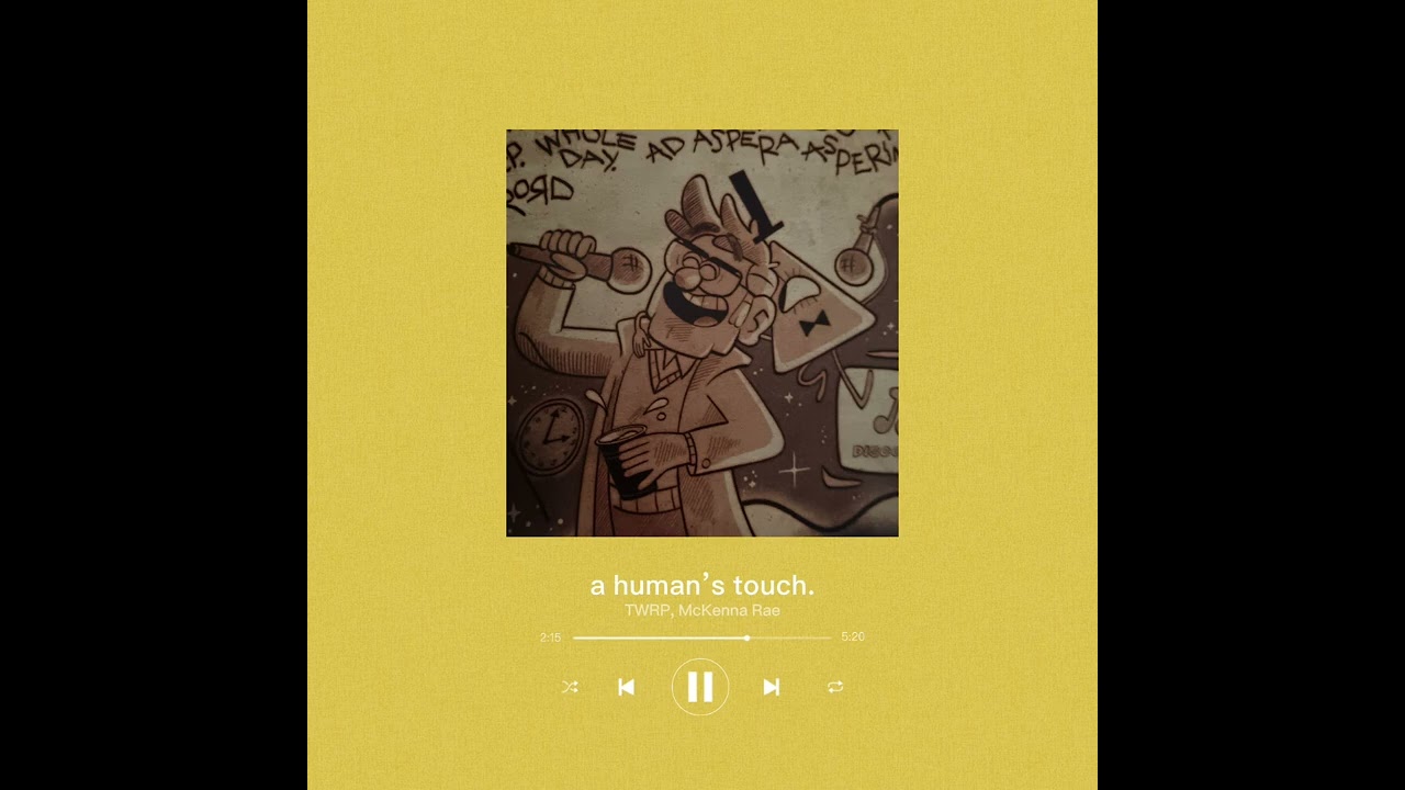 A Human’s Touch (sped up)