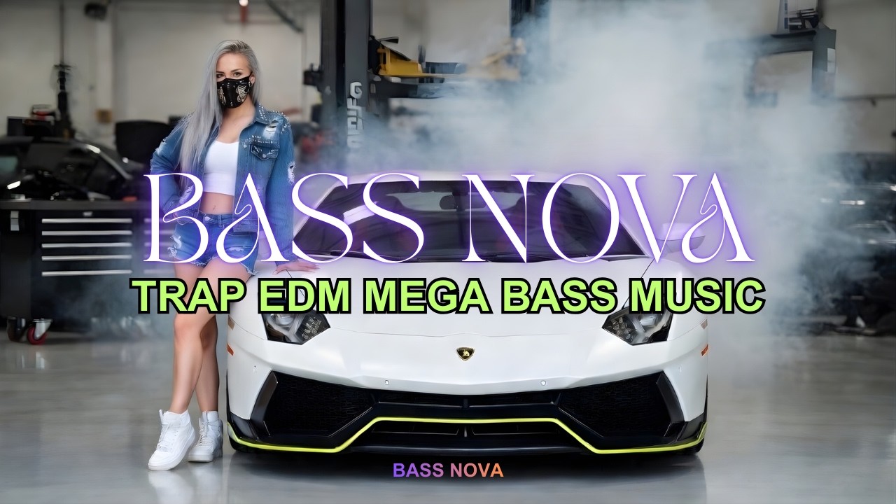BASS NOVA - Bass Nova | Trap EDM Bass Music - Bass Boosted | EDM MIX