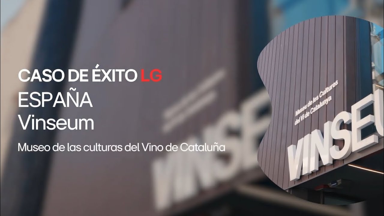Caso de éxito: VINSEUM (Museo del Vino de Cataluña) con Multi V | LG España