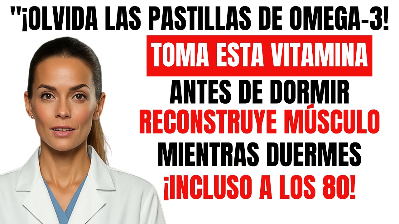Olvida el Omega-3: toma estas 2 vitaminas nocturnas para reconstruir tus músculos durmiendo