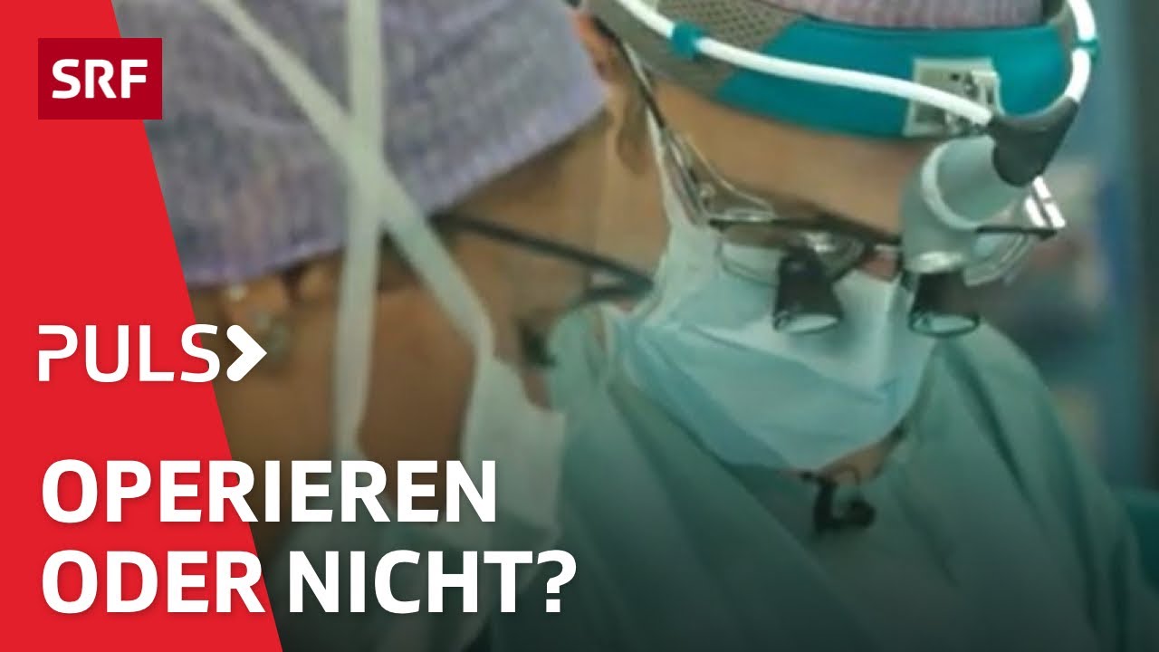 Unn&ouml;tige Operationen &ndash; wann macht eine OP Sinn und wann nicht | Puls | SRF Wissen