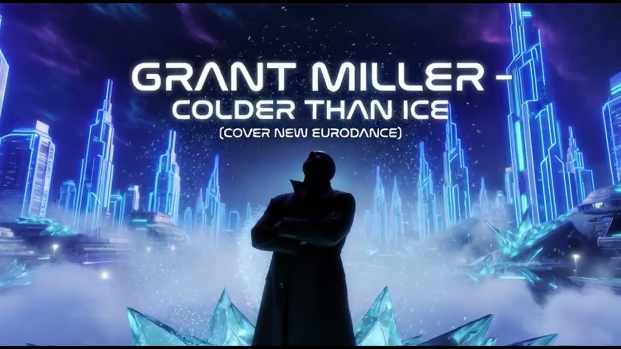 GRANT MILLER-COLDER THAN ICE (COVER NEW EURODANCE)