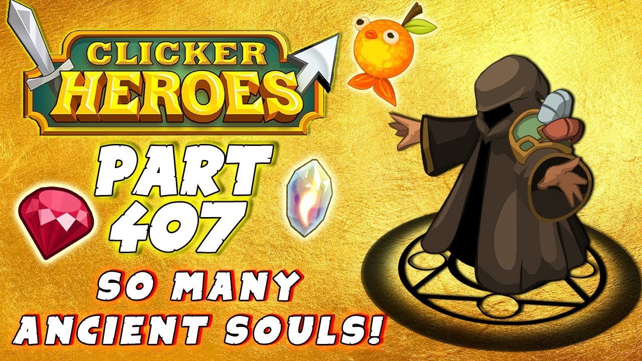 Clicker Heroes Walkthrough Guide - #407 - SO MANY ANCIENT SOULS! - PC Gameplay