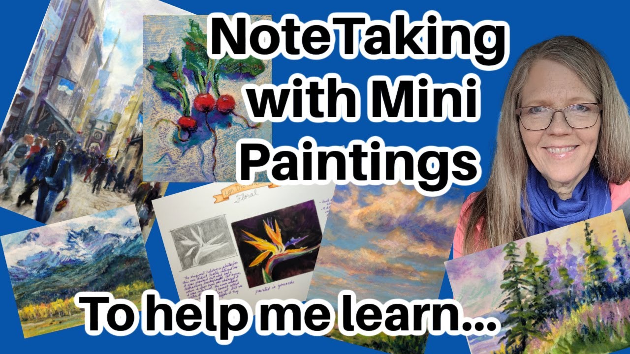 How I Use Note Taking & Mini Paintings to help you learn - Featuring Pastel Live 2022 Demos