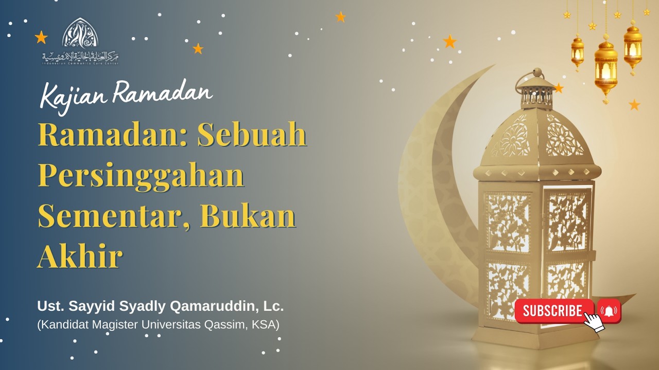 KAJIAN RAMADHAN: Ramadhan Sebuah Persinggahan Sementar, Bukan Akhir