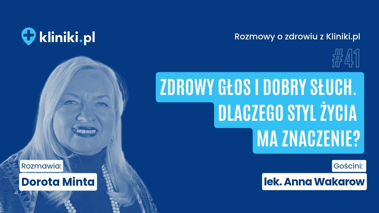 Zdrowy głos i dobry słuch. Dlaczego styl życia ma znaczenie? | lek. Anna Wakarow