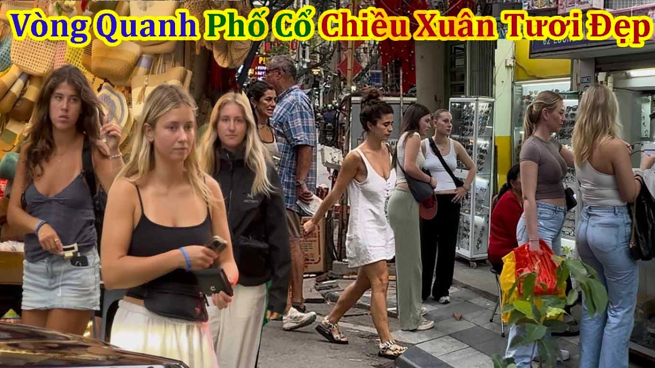 Vòng Quanh Phố Cổ Chiều Xuân Tươi Đẹp Chưa Từng Thấy
