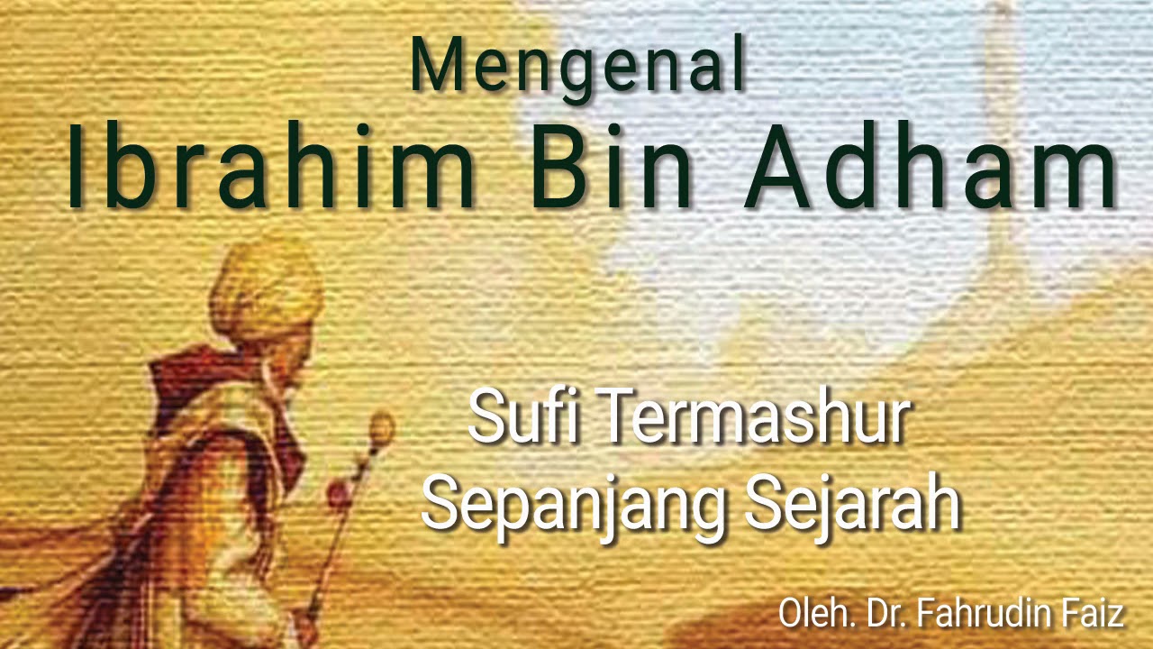 Ibrahim Bin Adham - Mengenal Sufi dan Wali Termashur Sepanjang Sejarah - Ngaji Filsafat - Kisah Wali