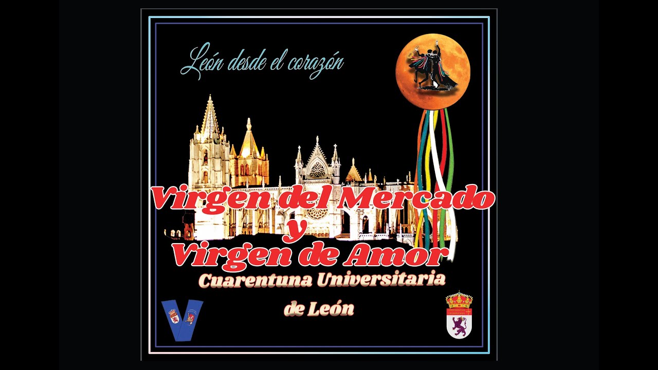 Cuarentuna Universitaria de León. VIRGEN DEL MARCADO (PLEGARIA) Y VIRGEN DE AMOR