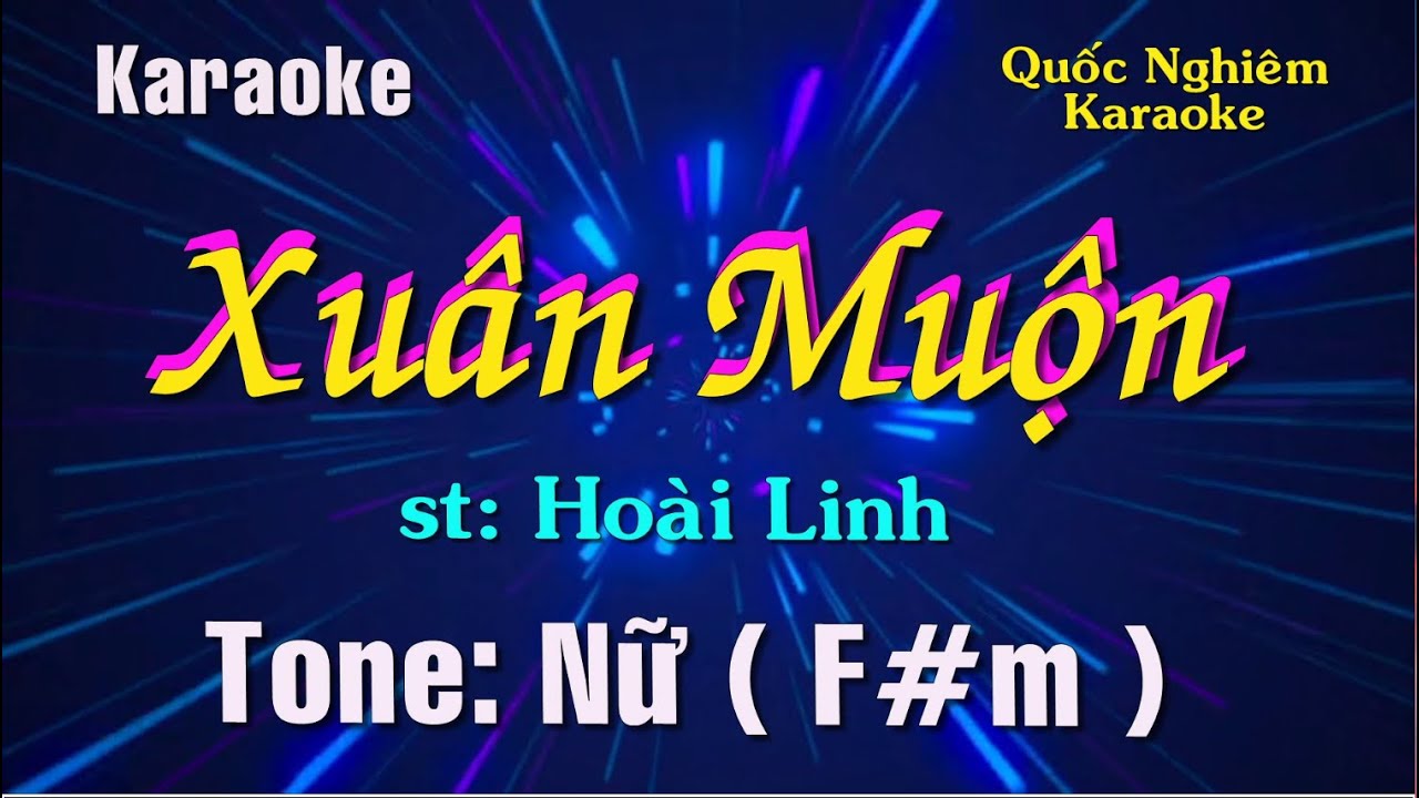 Karaoke - XUÂN MUỘN - Tone: Nữ ( F#m ) st: Hoài Linh
