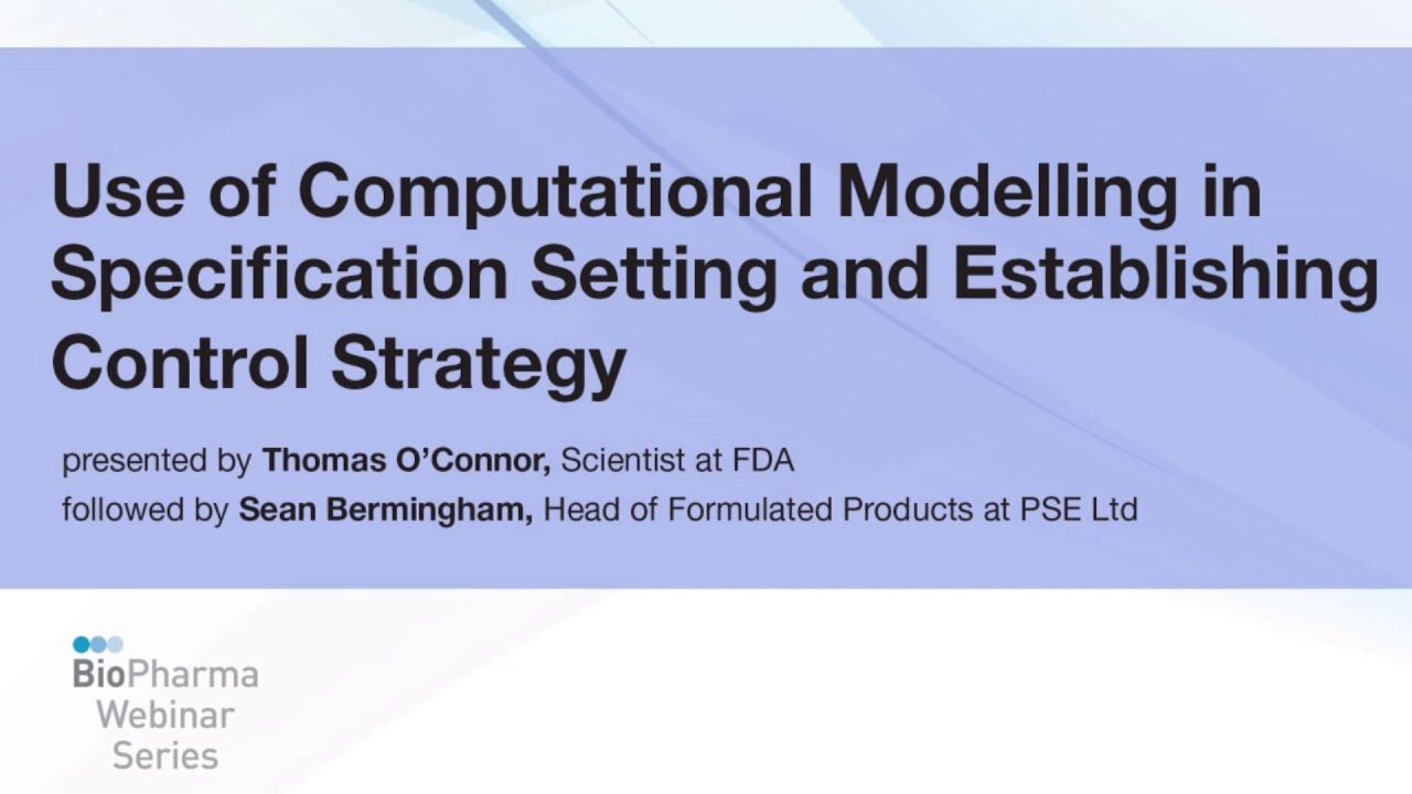 USE OF COMPUTATIONAL MODELLING IN SPECIFICATION SETTING AND ESTABLISHING CONTROL STRATEGY