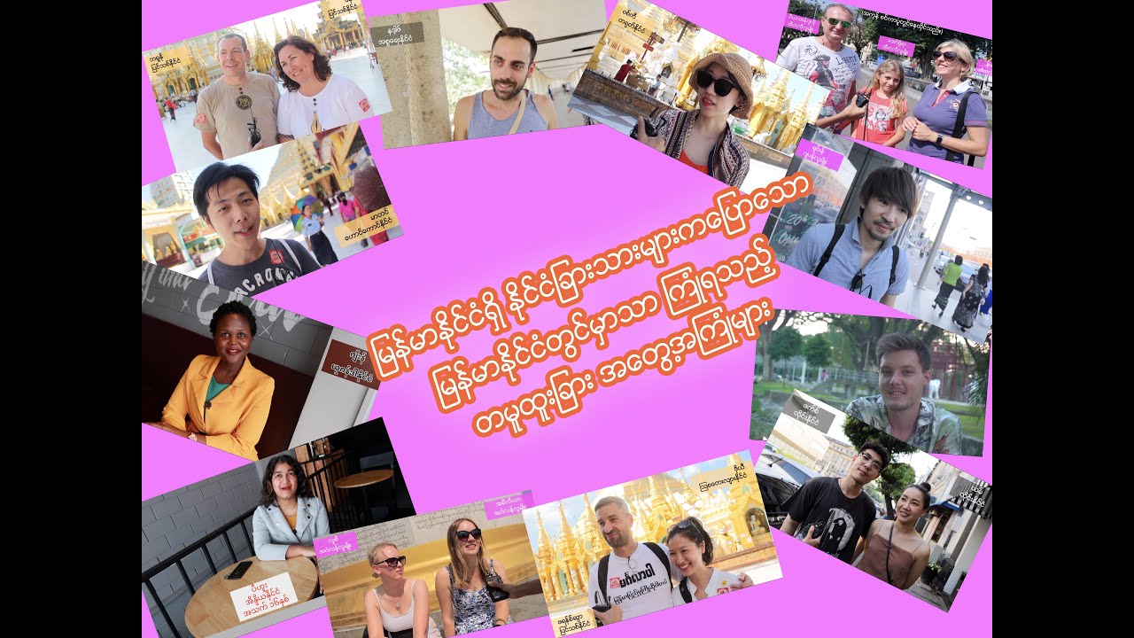 Uniquely Myanmar Experiences of Foreigners in This Country