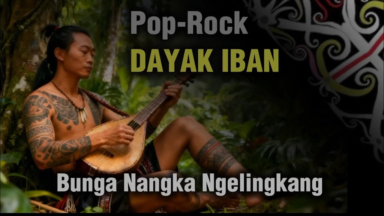 Lagu Dayak Iban Modern – Bunga Nangka Ngelingkang (Pop Rock Etnik Borneo)