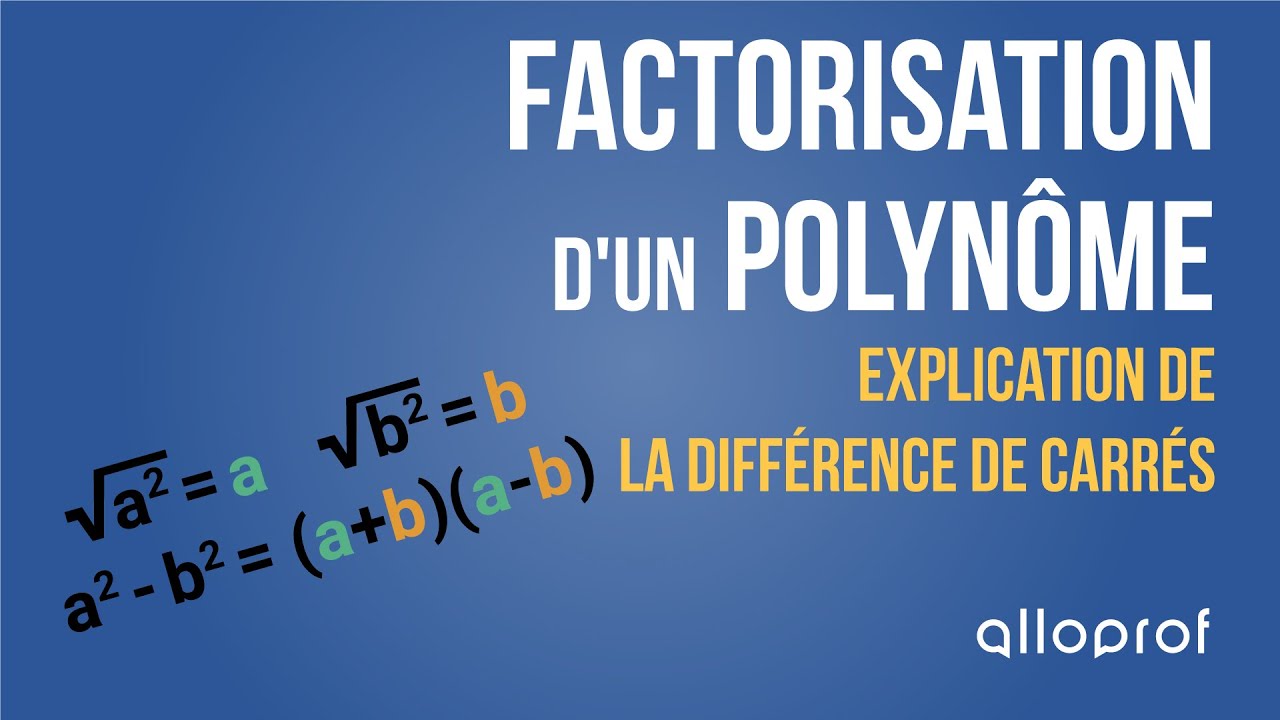 Factorisation d'un polynôme : l'explication de la différence de carrés | Mathématiques | Alloprof