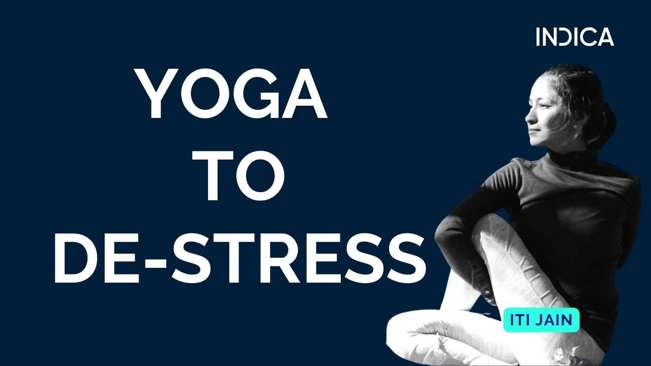 Yoga To De-stress by Iti Jain