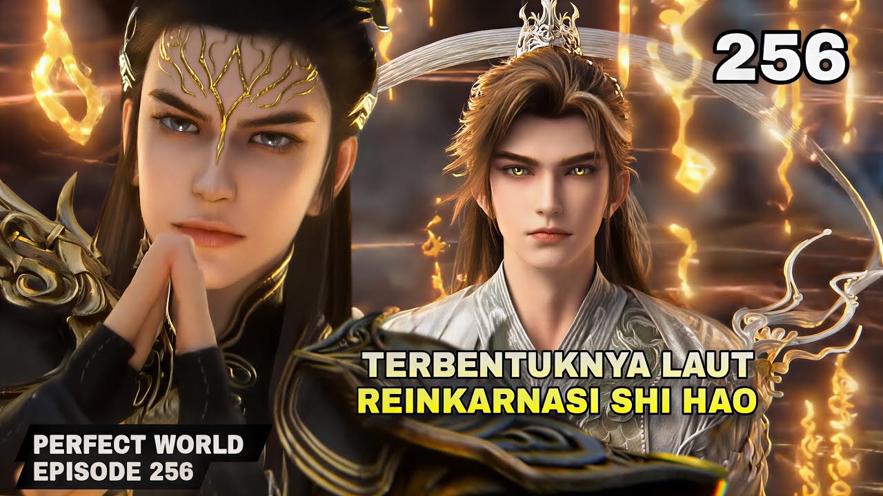 PERFECT WORLD EPISODE 256 SUB INDO - The Formation of Shi Hao's Sea of ​​Reincarnation