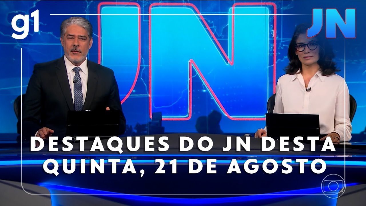Jornal Nacional: Veja os destaques do JN desta quinta-feira, 21 de agosto