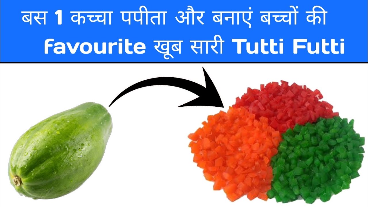 Homemade Tutti Futti Recipe//पपीता से बनाएं टूटी फूटी//Colorfull Tutti Futti