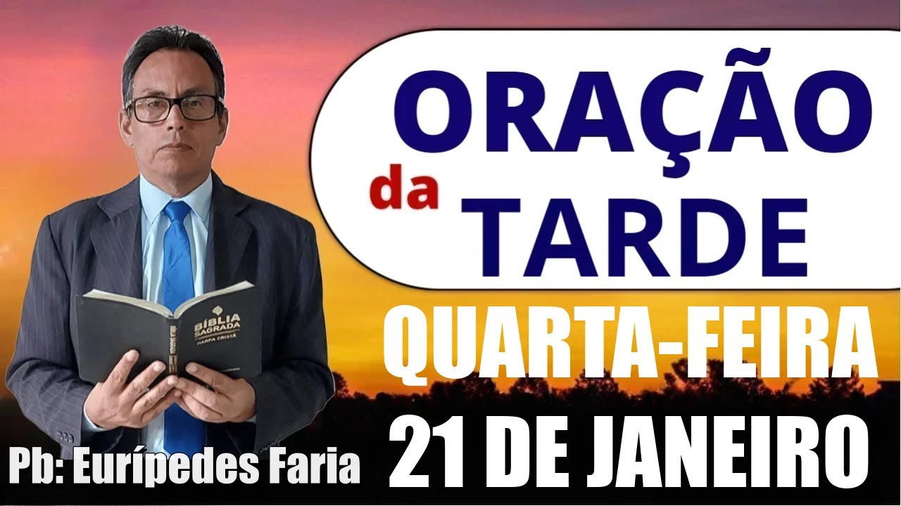 ORAÇÃO DA TARDE - QUARTA-FEIRA - 21 DE JANEIRO 2026 - PODE DEIXAR O SEU PEDIDO DE ORAÇÃO