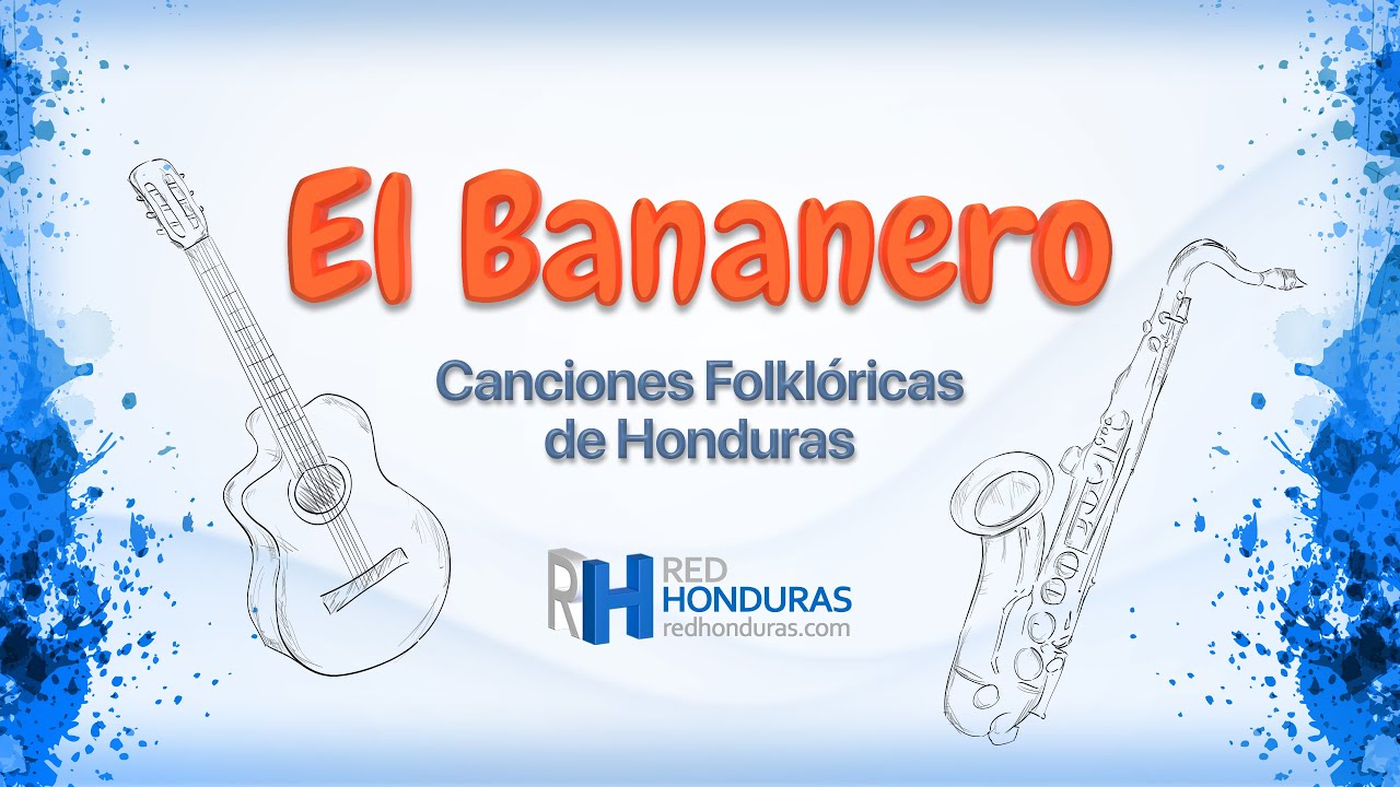 El Bananero - Canción Folklórica de Honduras – Música y Letra