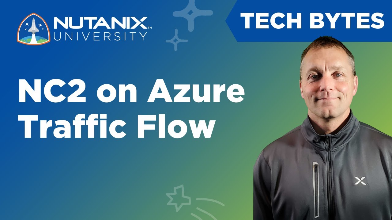 Network Traffic | Cloud Clusters (NC2) on Azure | Tech Bytes | Nutanix University