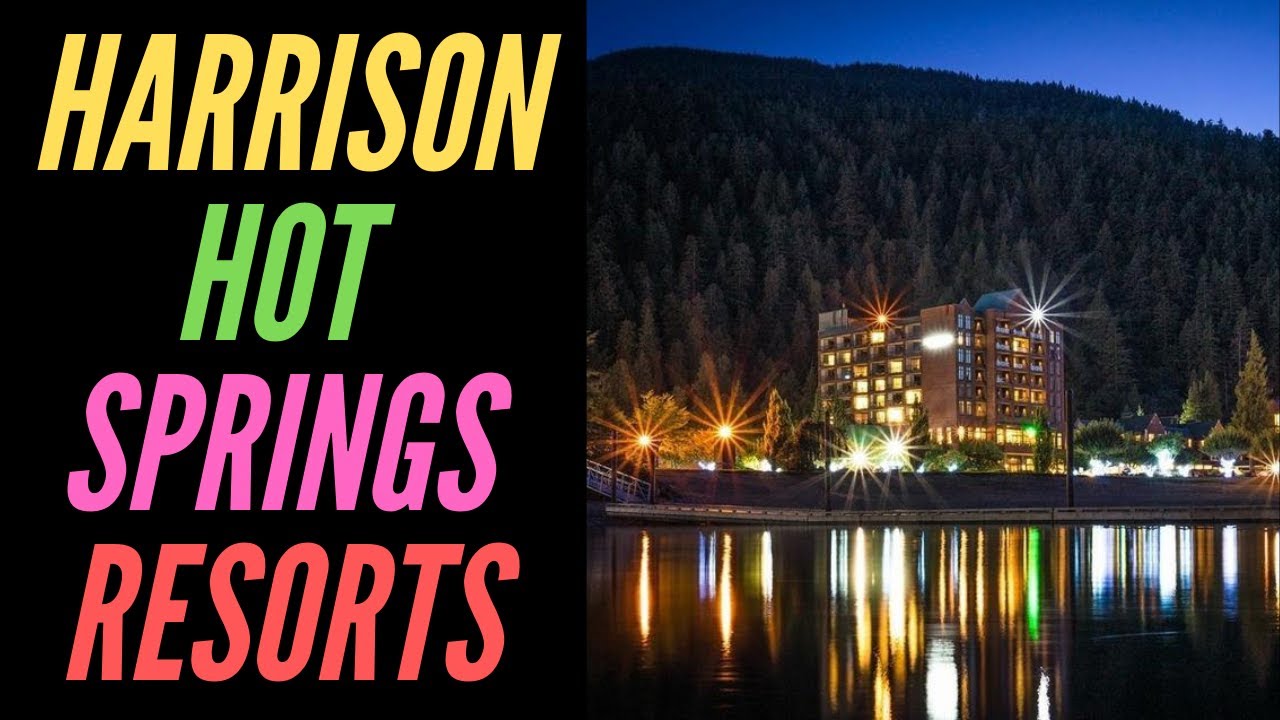 Harrison Hot Springs Resort - BC Resorts - Beautiful British Columbia - BC Hot Spring