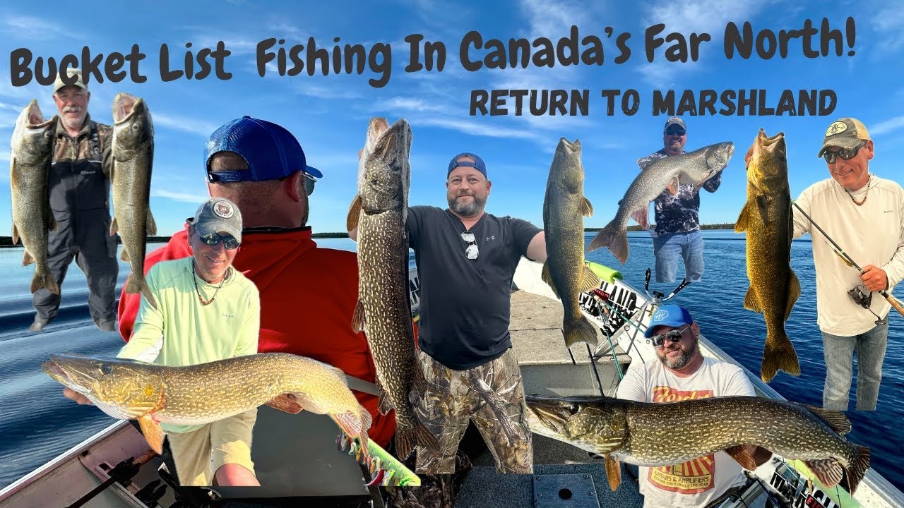 Bucket List Fishing In Canada's Far North! - Return To Marshland
