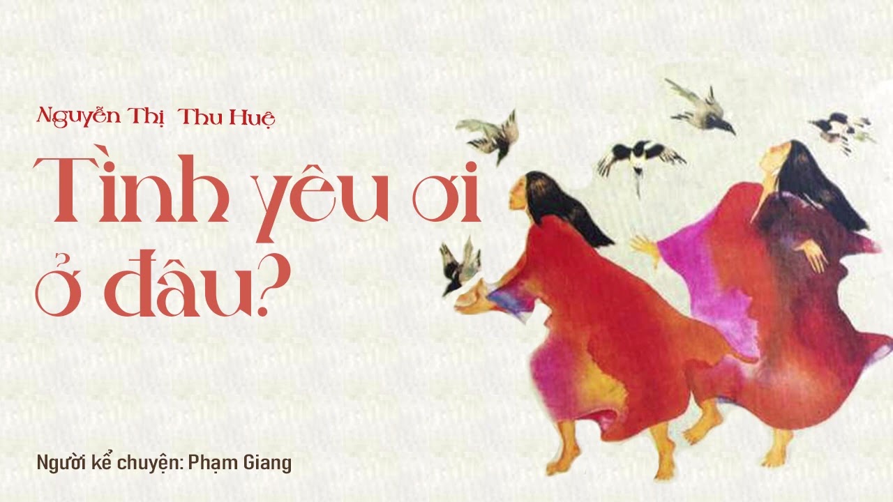 Tình yêu ơi ở đâu I Truyện ngắn của Nguyên Thị Thu Huệ I Người Kể Chuyện