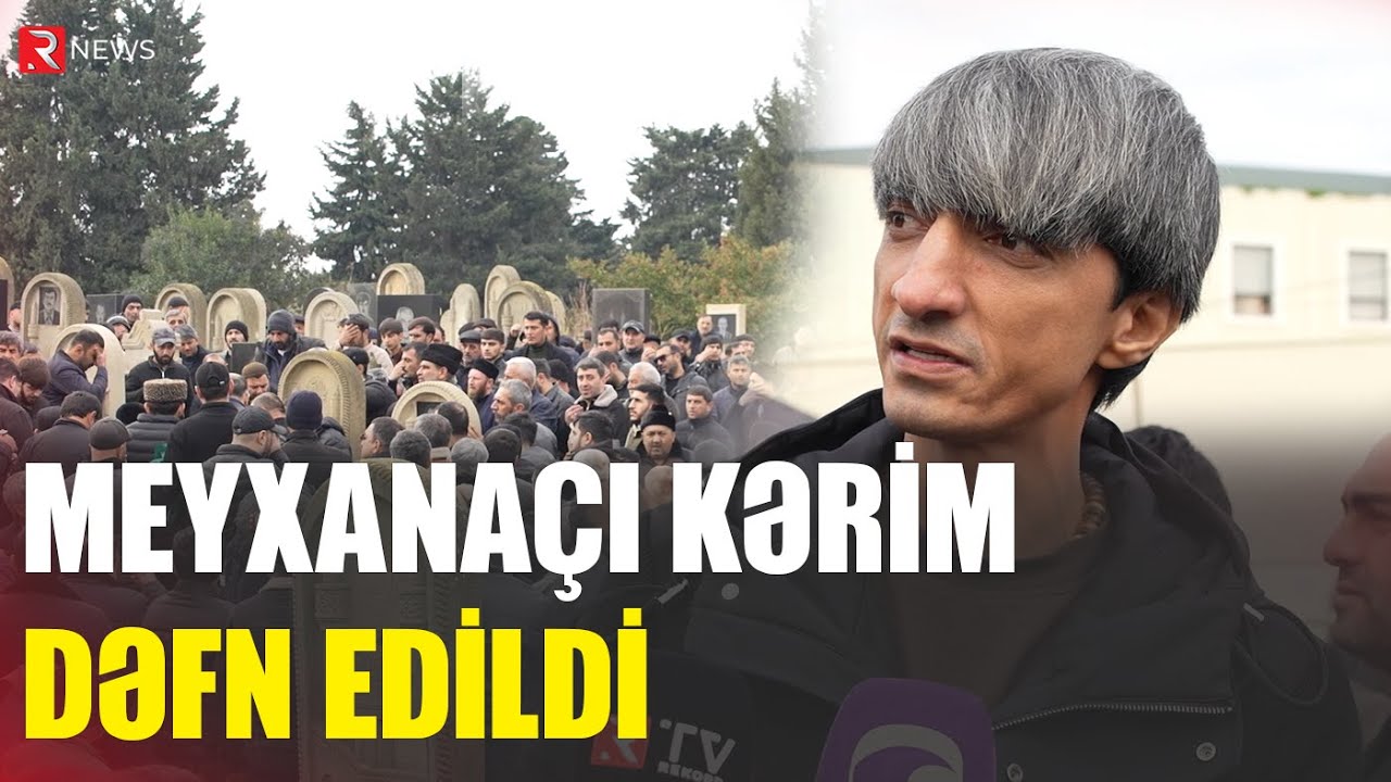 Meyxanaçı Kərim dəfn edildi - RTV