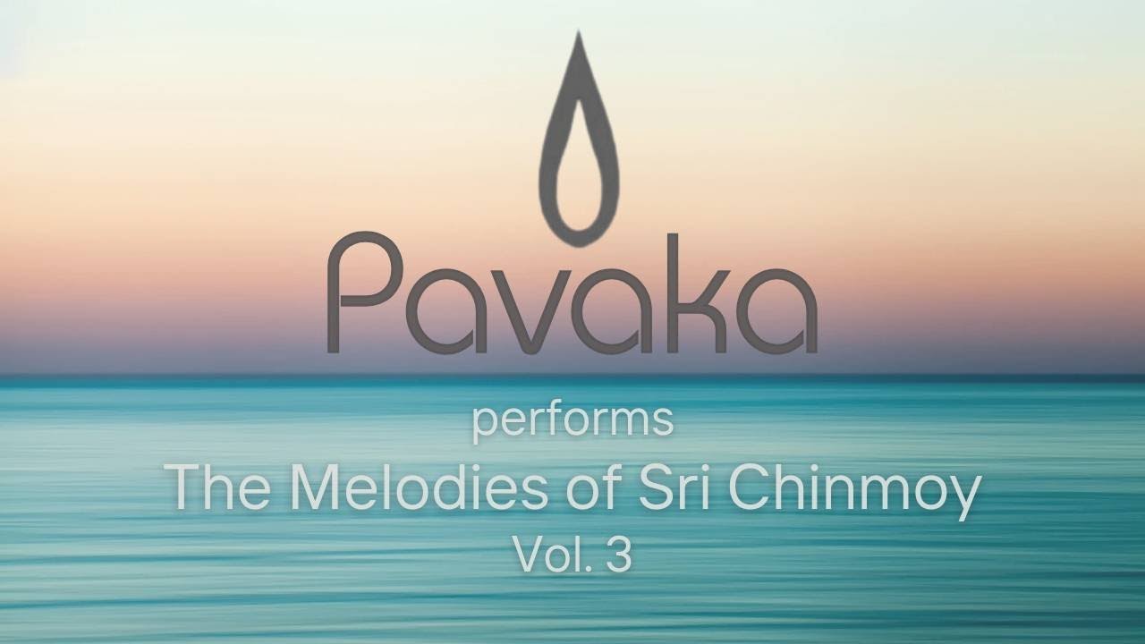 Pavaka - The Melodies of Sri Chinmoy Vol.3.| Sri Chinmoy | Spiritual music | Meditation music