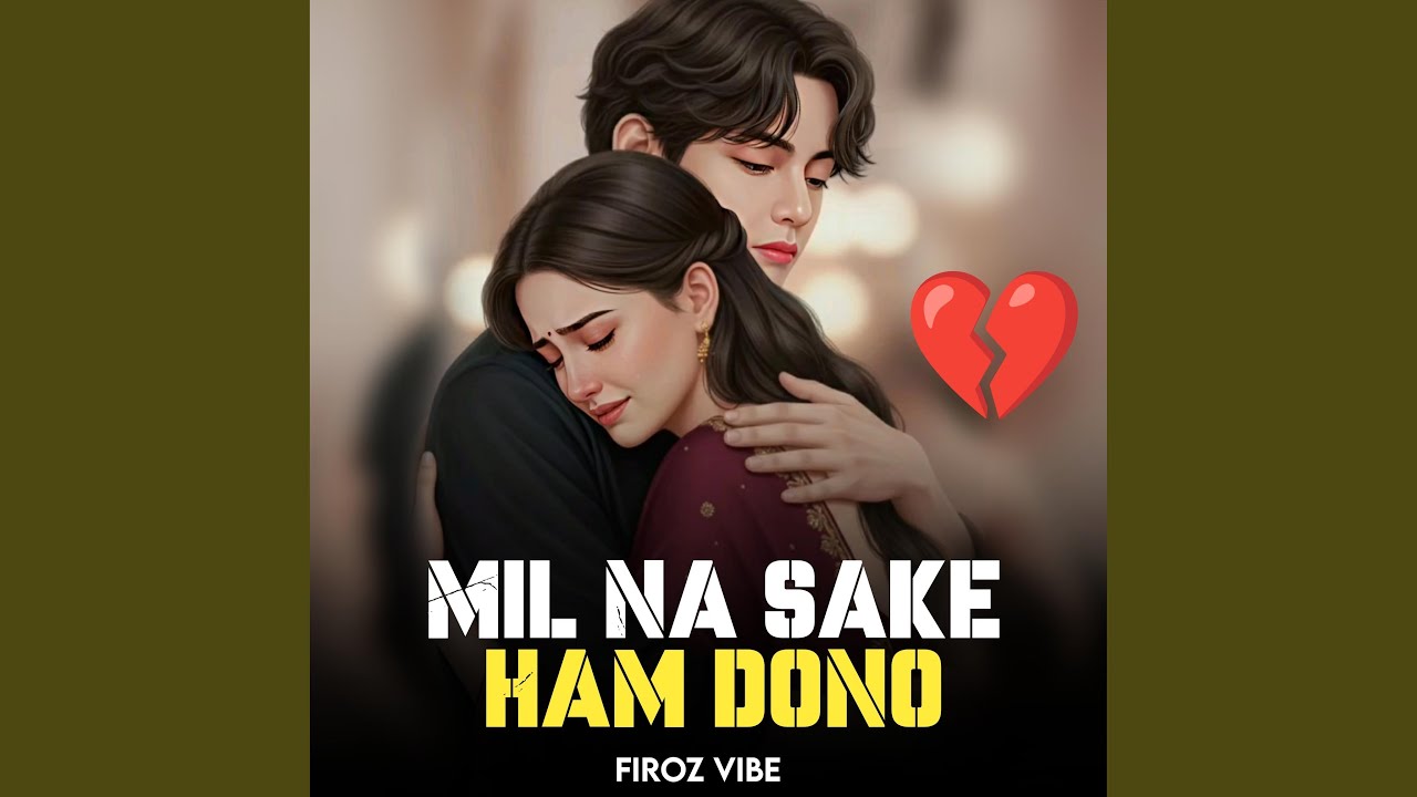 Mil Na Sake Ham Dono || Hindi Love Sad Song
