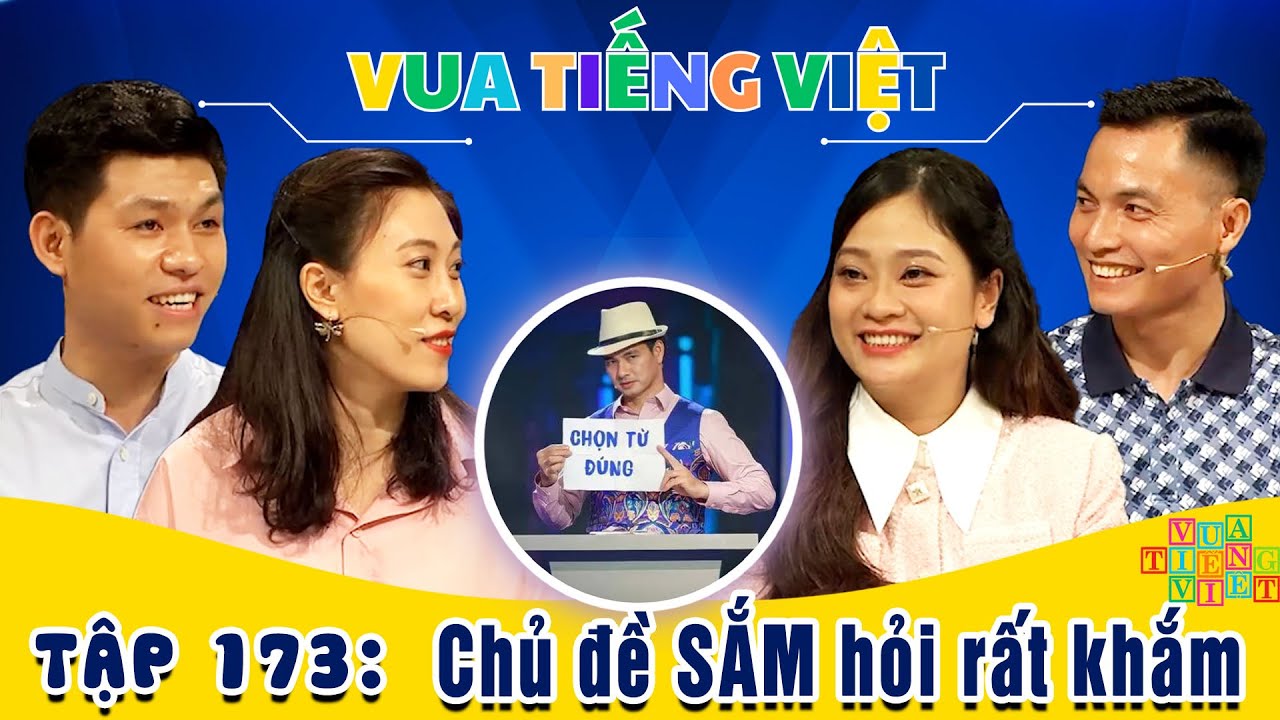 VUA TIẾNG VIỆT MỚI NHẤT | TẬP 173 | Chủ đề SẮM hỏi rất khắm