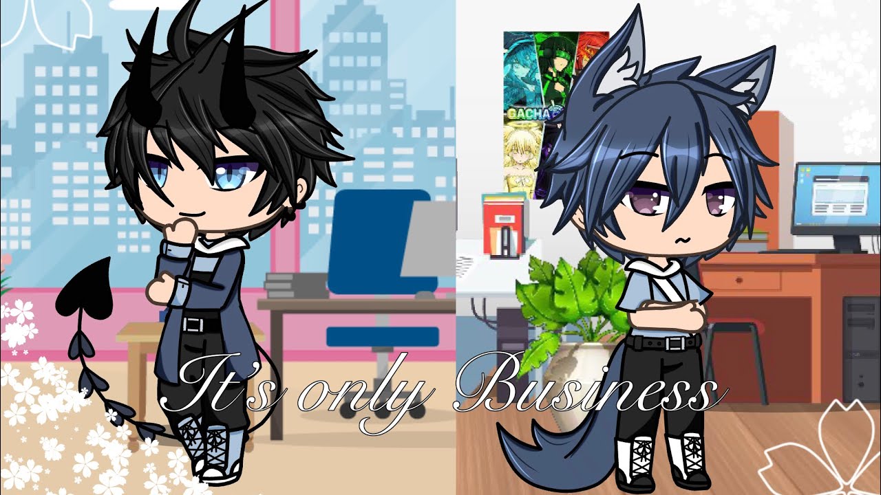 || ”It’s Only Business” || BL GLMM || Enjoy~ ||