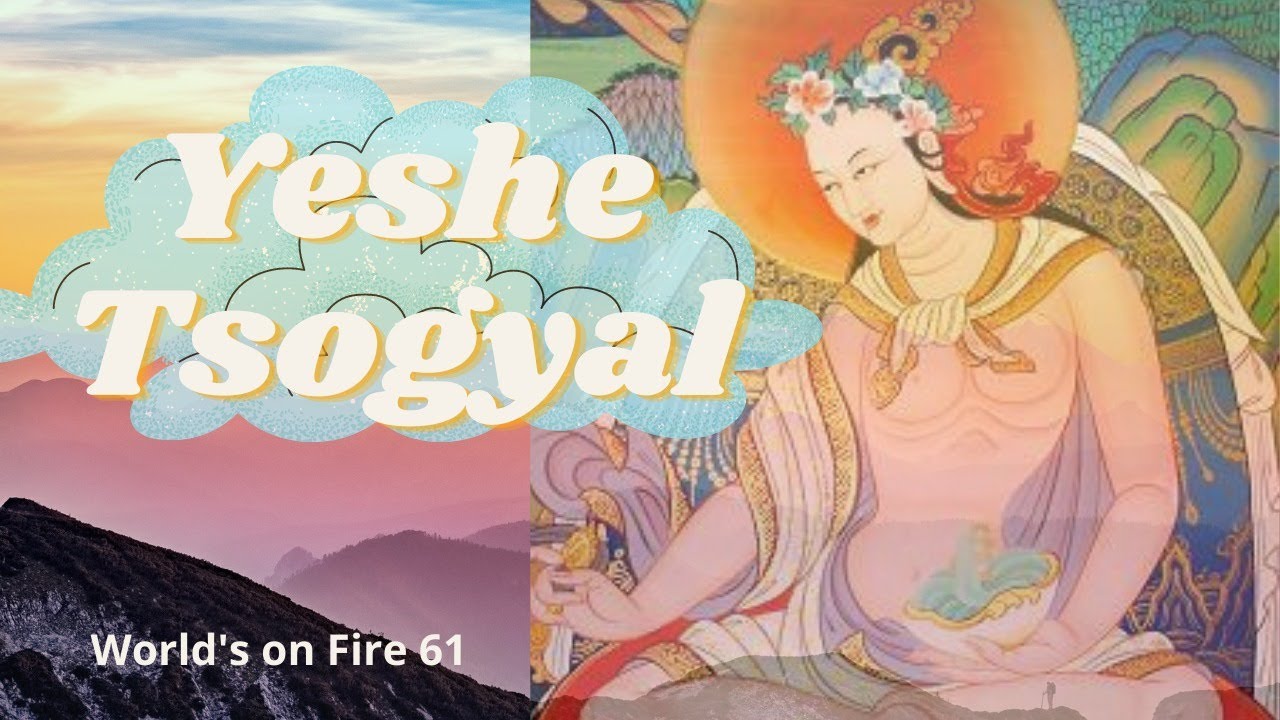 Yeshe Tsogyal— World's on Fire 61