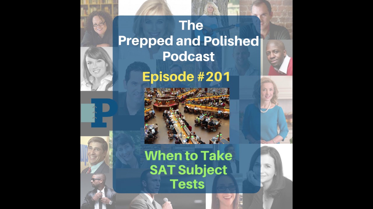 When to Take SAT Subject Tests (Episode #201)