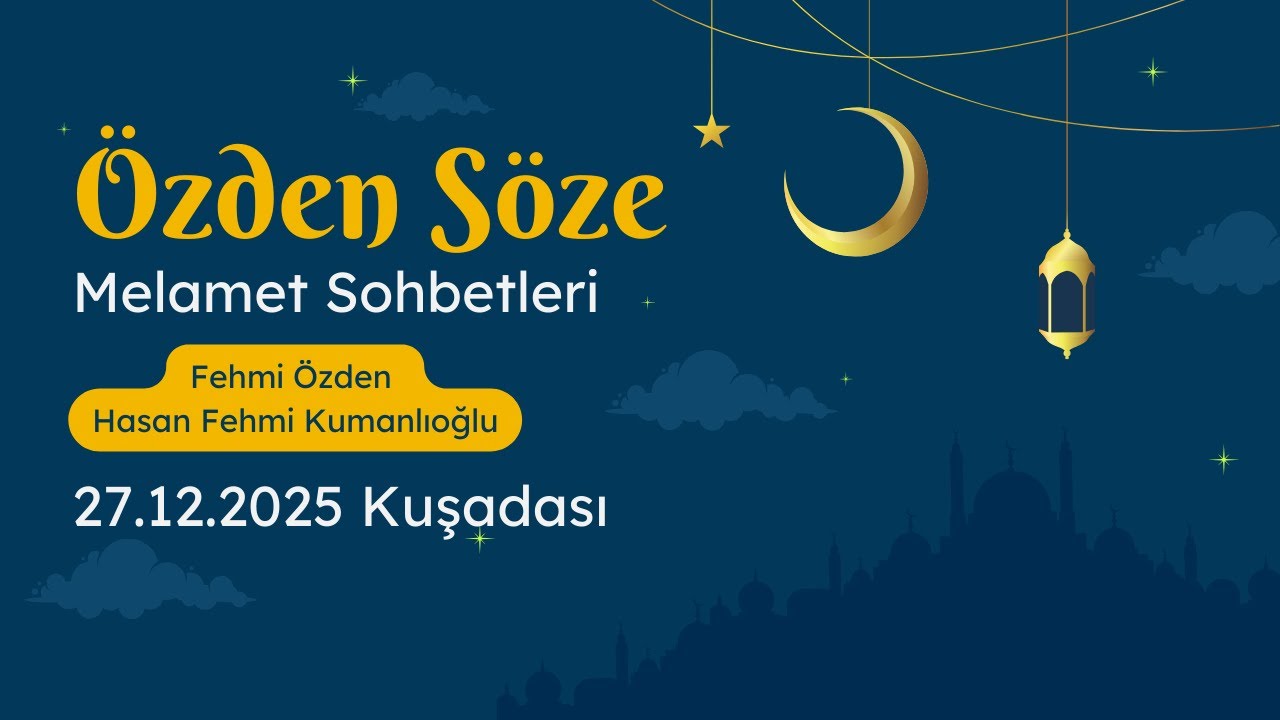 Özden Söze Melamet Sohbetleri / 27.12.2025 / Kuşadası Dergah / Fehmi Özden - Hasan Fehmi Kumanlıoğlu