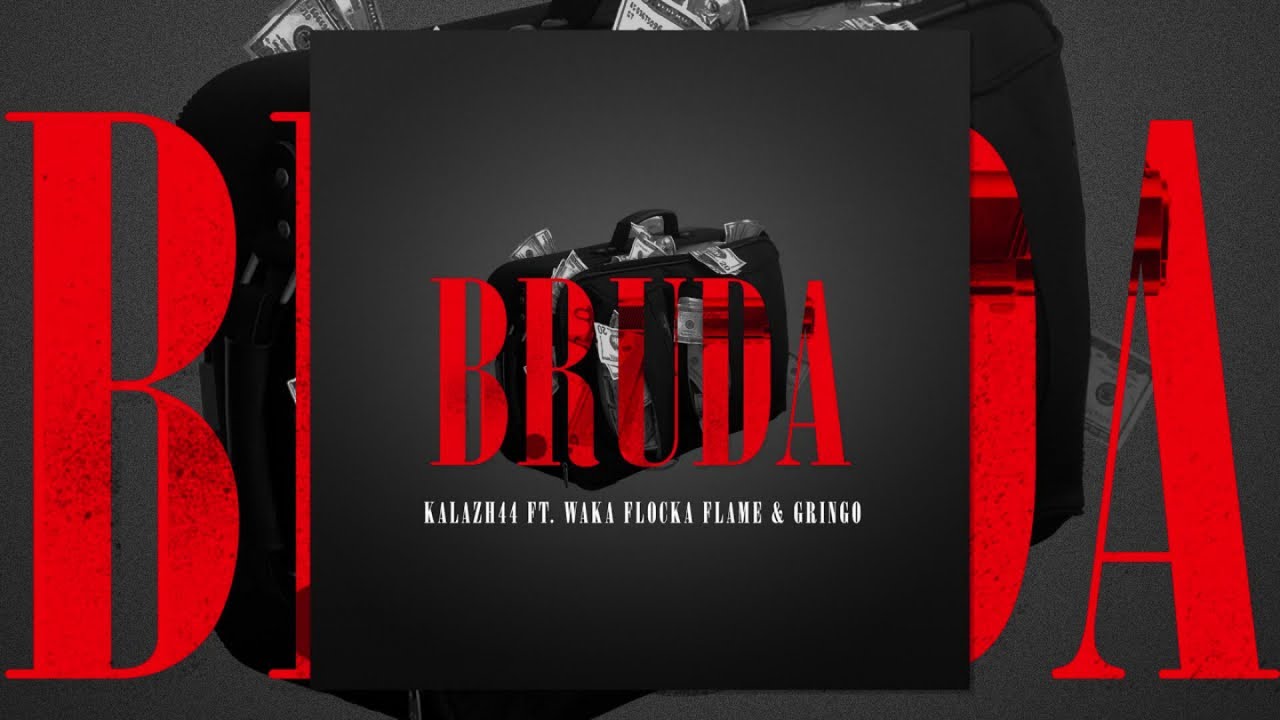 KALAZH44 ft. WAKA FLOCKA FLAME & GRiNGO - BRUDA (PROD.GOLDFINGER)