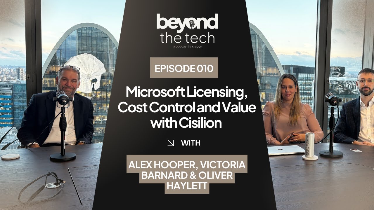 Microsoft Licensing, Cost Control and Value with Cisilion | Beyond the Tech #010